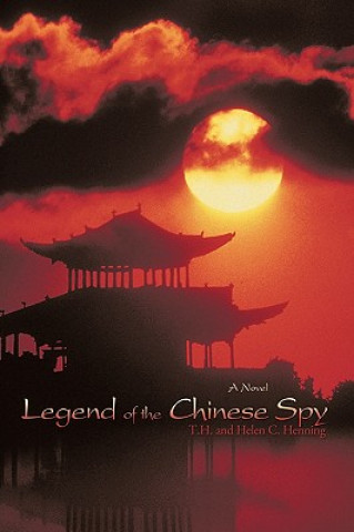 Knjiga Legend of the Chinese Spy And Helen C Henning T H and Helen C Henning