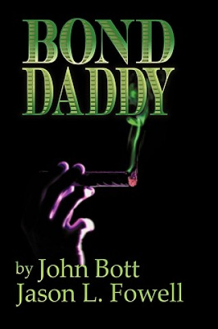 Kniha Bond Daddy II Jason L Fowell & John P Bott