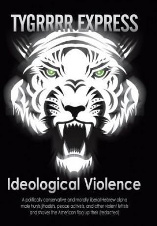 Libro Ideological Violence Eric Aka the Tygrrrr Express