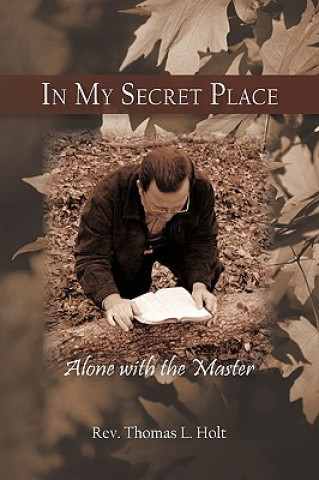 Carte In My Secret Place Rev Thomas L Holt