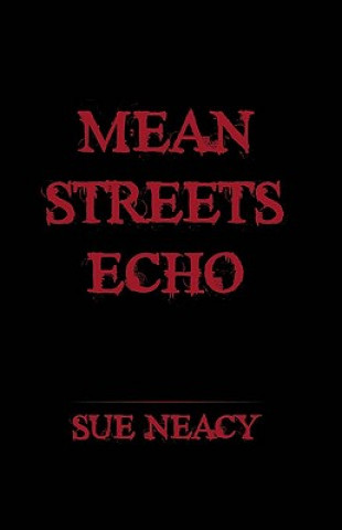 Könyv Mean Streets Echo Neacy Sue Neacy