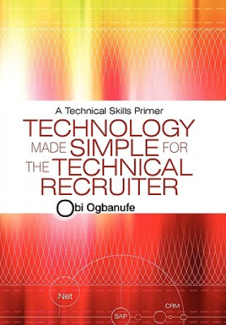 Książka Technology Made Simple for the Technical Recruiter Obi Ogbanufe
