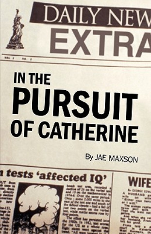 Kniha In the Pursuit of Catherine Maxson Jae Maxson