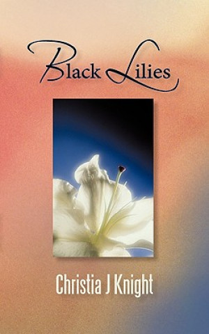 Kniha Black Lilies Christia J Knight