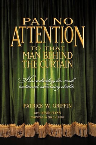 Libro Pay No Attention to That Man Behind the Curtain Griffin With Kevin Flynn Patrick Griffin with Kevin Flynn