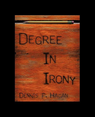 Książka Degree in Irony F Hagan Dennis F Hagan