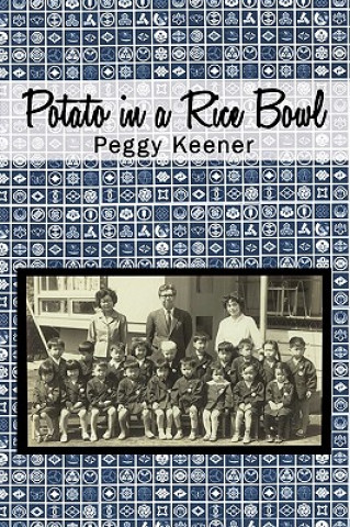 Könyv Potato in a Rice Bowl Keener Peggy Keener