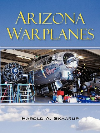 Kniha Arizona Warplanes Harold a Skaarup