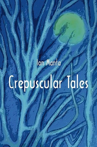 Knjiga Crepuscular Tales Ion Manta