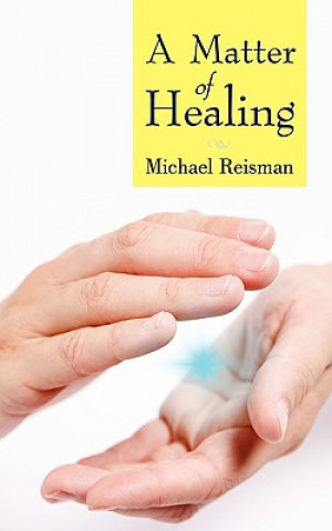 Kniha Matter of Healing Reisman Michael Reisman