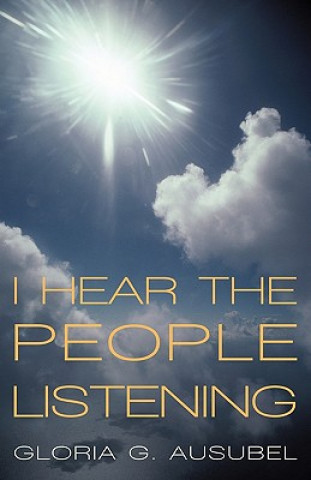 Buch I Hear The People Listening Gloria G Ausubel