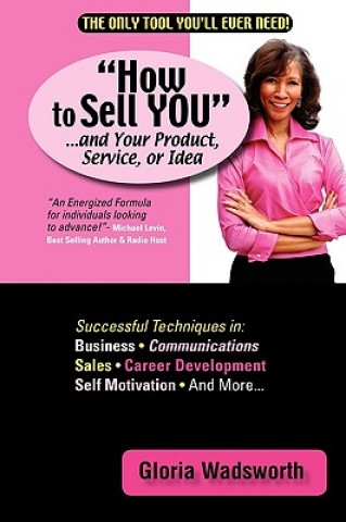 Buch How to Sell You...and Your Product, Service, or Idea Gloria Wadsworth