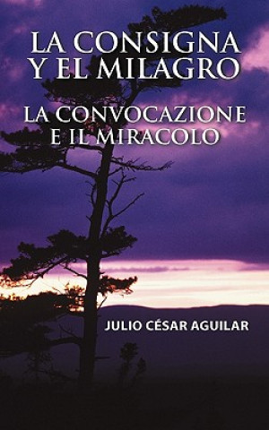 Buch Consigna y El Milagro La Convocazione E Il Miracolo Julio Cesar Aguilar