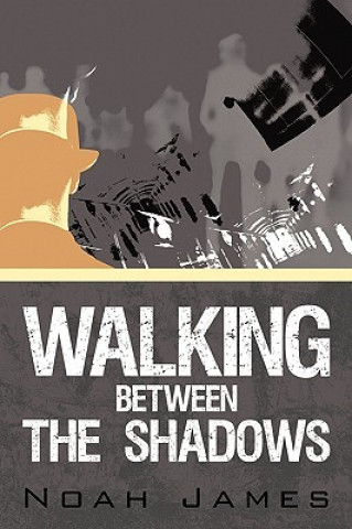 Knjiga Walking between the shadows Noah James
