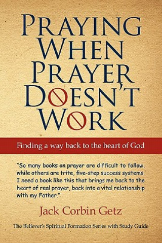Knjiga Praying When Prayer Doesn't Work Jack Corbin Getz