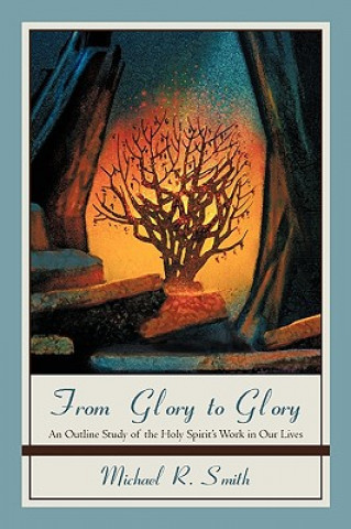 Carte From Glory to Glory Michael R Smith