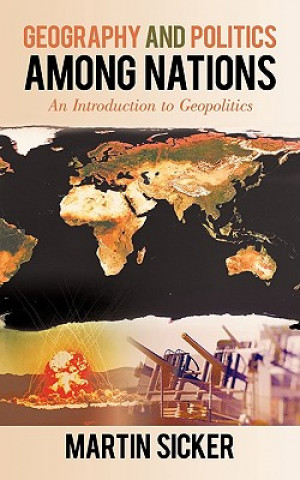 Knjiga Geography and Politics Among Nations Martin Sicker