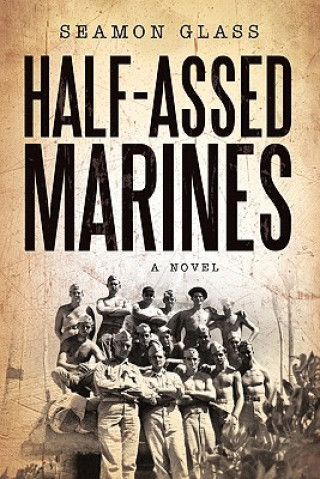 Livre Half-Assed Marines Seamon Glass