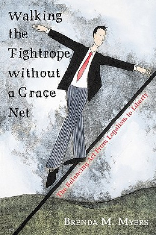 Könyv Walking the Tightrope Without a Grace Net Brenda M Myers