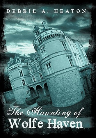 Книга Haunting of Wolfe Haven Debbie A Heaton