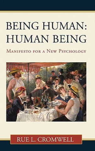 Książka Being Human M Erik Wright Distinguished Professor of Clinical Psychology and Adjunct Professor of Psychiatry Rue L Cromwell