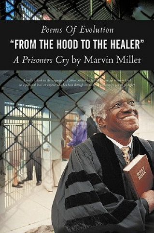 Carte Poems of Evolution from the Hood to the Healer a Prisoners Cry by Marvin Miller Marvin Miller