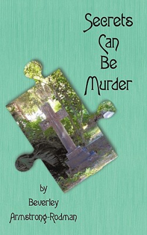 Kniha Secrets Can Be Murder Beverley Armstrong-Rodman