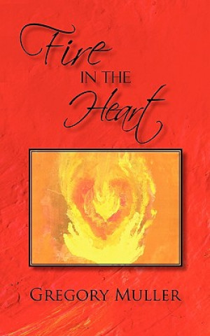 Knjiga Fire in the Heart Gregory Muller