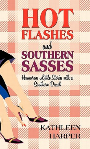 Kniha Hot Flashes and Southern Sasses Kathleen Harper
