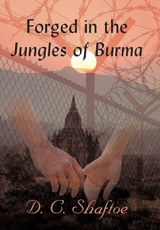 Книга Forged in the Jungles of Burma D C Shaftoe