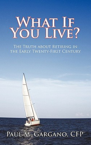 Buch What If You Live? Paul M Gargano Cfp(r)