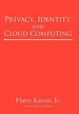 Knjiga Privacy, Identity, and Cloud Computing Harry Katzan Jr