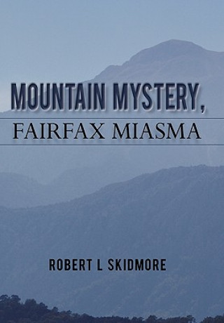 Carte Mountain Mystery, Fairfax Miasma Robert L Skidmore