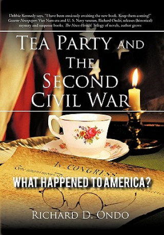 Kniha Tea Party and the Second Civil War Richard D Ondo