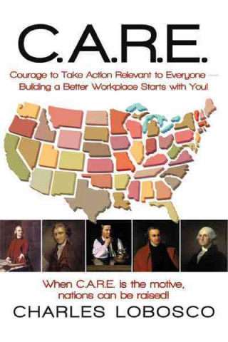Carte C.A.R.E.-Courage to Take Action Relevant to Everyone Charles Lobosco