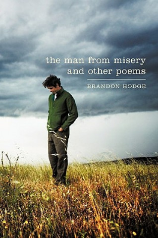 Könyv Man from Misery and Other Poems Brandon Hodge