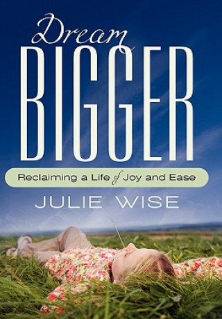 Книга Dream Bigger Julie Wise