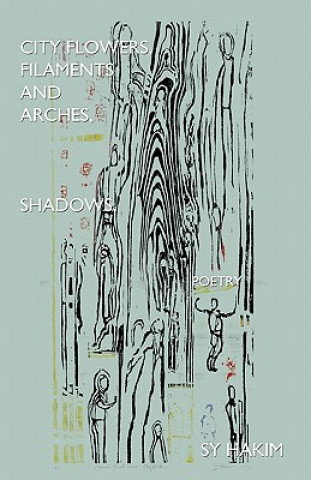 Buch City Flowers, Filaments and Arches, Shadows, Poetry Sy Hakim