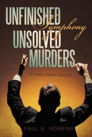 Kniha Unfinished Symphony, Unsolved Murders Paul R Robbins