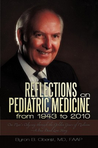 Book Reflections on Pediatric Medicine from 1943 to 2010 Byron B Oberst MD Faap