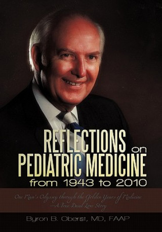 Book Reflections on Pediatric Medicine from 1943 to 2010 Byron B Oberst MD Faap