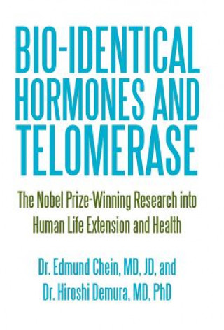 Carte Bio-identical Hormones and Telomerase Dr Hiroshi Demura MD Phd