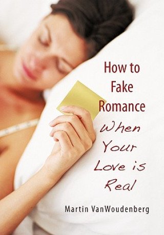 Kniha How to Fake Romance Martin Vanwoudenberg