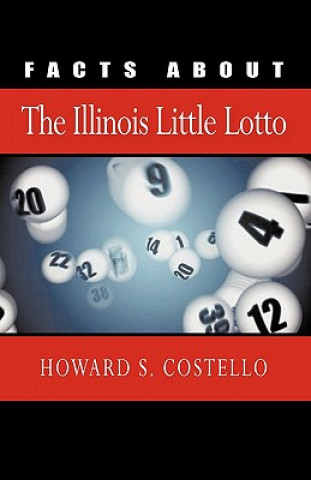 Kniha Facts about the Illinois Little Lotto Howard S Costello