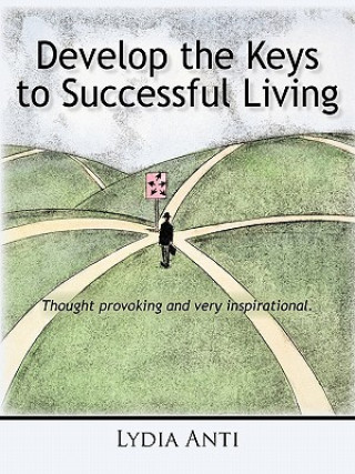 Kniha Develop the Keys to Successful Living Lydia Anti