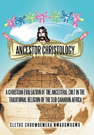 Kniha Ancestor Christology Cletus Chukwuemeka Nwaogwugwu
