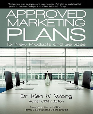 Książka Approved Marketing Plans for New Products and Services Ken K Wong