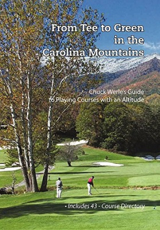 Könyv From Tee to Green in the Carolina Mountains Chuck Werle