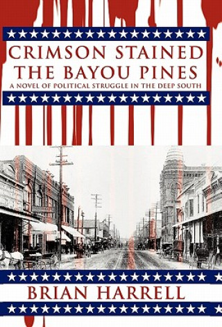 Könyv Crimson Stained the Bayou Pines Brian Harrell