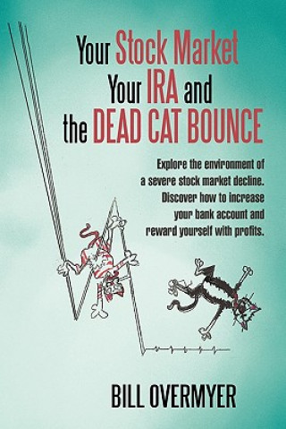 Carte Your Stock Market Your IRA and THE DEAD CAT BOUNCE Bill Overmyer